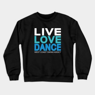 Live Love Dance WCS Addict Crewneck Sweatshirt